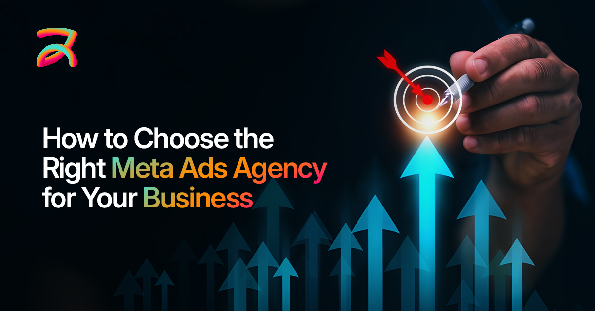 How to Choose the Right Meta Ads Agency for Your Business