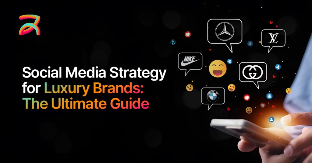 Social Media Strategy for Luxury Brands The Ultimate Guide - Buzzz