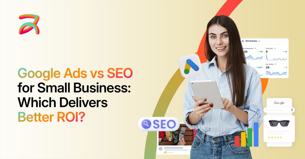 Google Ads vs SEO for Small Business