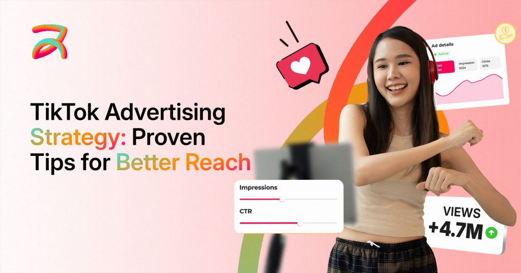 TikTok Advertising Strategy Proven Tips for Better Reach, Clicks, and Conversions
